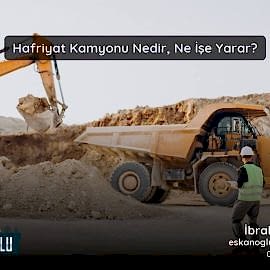 Hafriyat Kamyonu Nedir? Ne İşe Yarar? (2026 Güncel Rehber) Hafriyat Kamyonu Nedir? Ne İşe Yarar? (2026 Güncel Rehber)