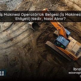 İş Makinesi Ehliyeti (Operatörlük Belgesi) Nasıl Alınır? 2026 Güncel Rehber İş Makinesi Ehliyeti (Operatörlük Belgesi) Nasıl Alınır? 2026 Güncel Rehber